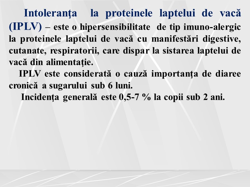 Intoleranţa  la proteinele laptelui de vacă (IPLV) – este o hipersensibilitate  de